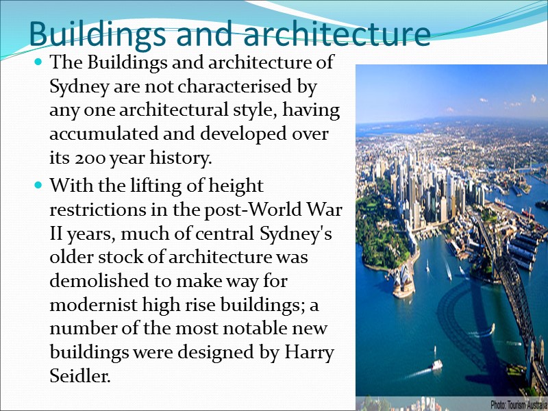 Buildings and architecture The Buildings and architecture of Sydney are not characterised by any